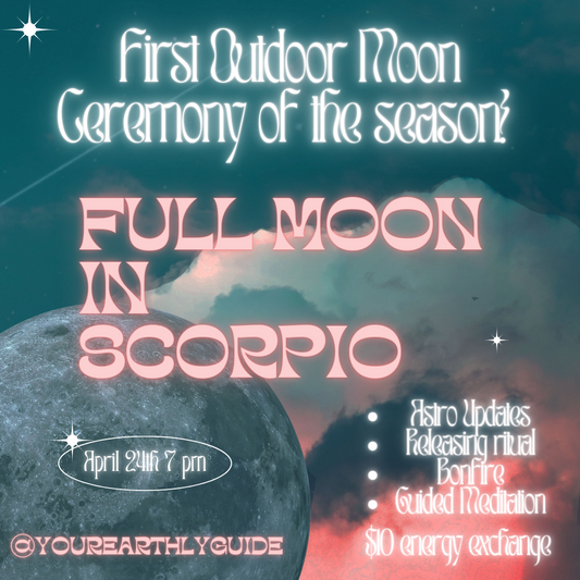 Full Moon In Scorpio Ceremony 4/24/24